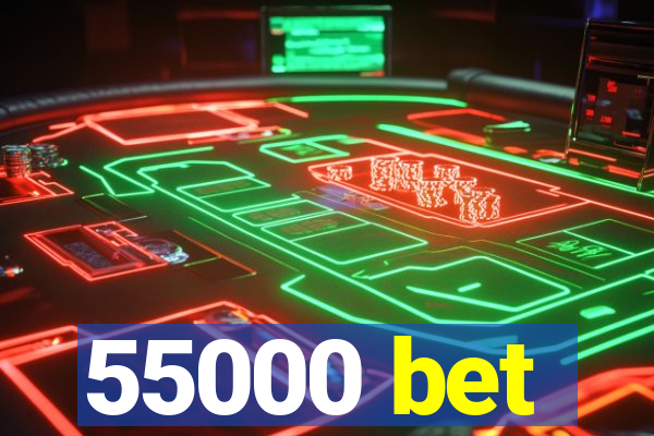55000 bet
