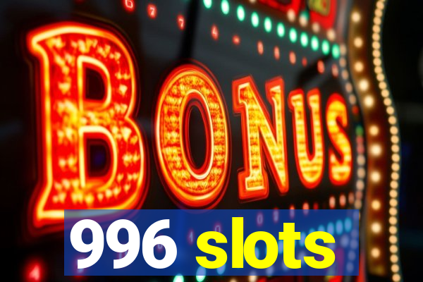 996 slots