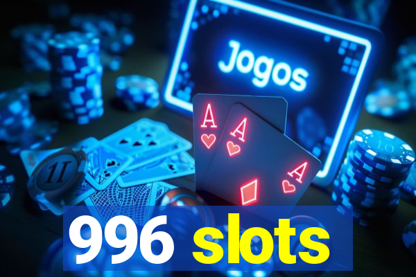 996 slots