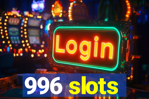 996 slots