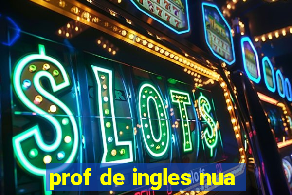 prof de ingles nua