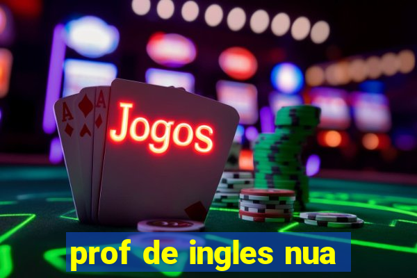 prof de ingles nua
