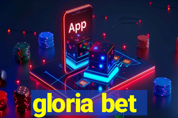 gloria bet