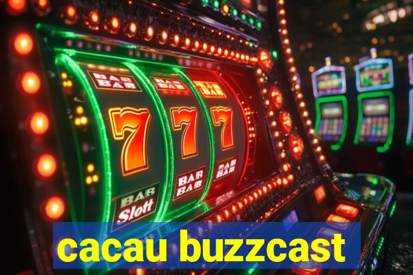 cacau buzzcast