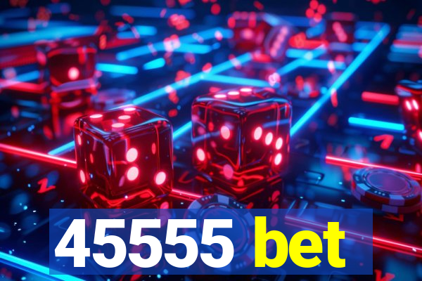 45555 bet