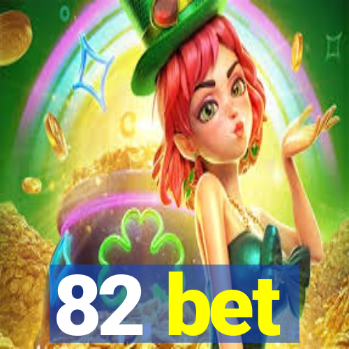 82 bet