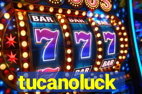 tucanoluck