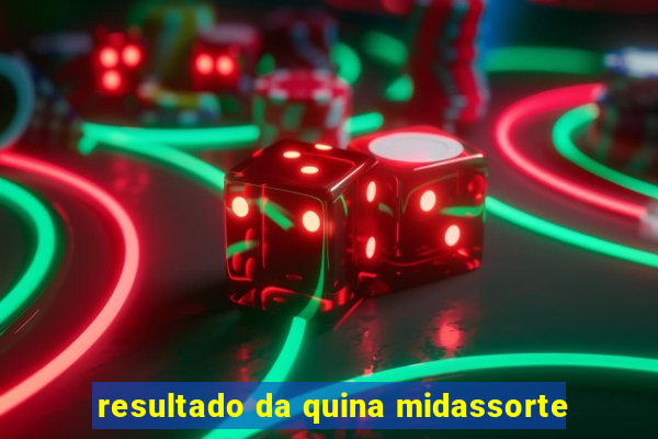 resultado da quina midassorte