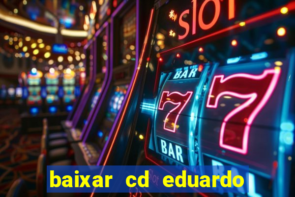 baixar cd eduardo costa as 40 melhores