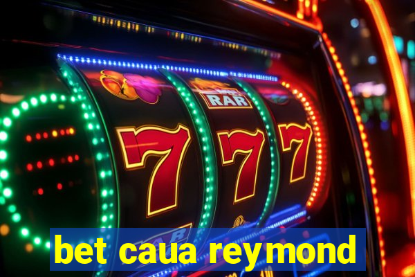 bet caua reymond