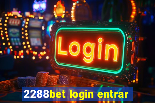 2288bet login entrar