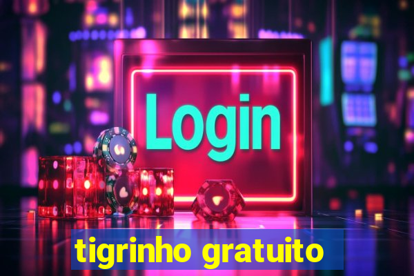tigrinho gratuito