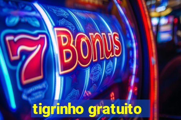 tigrinho gratuito