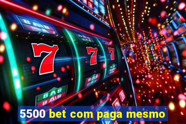 5500 bet com paga mesmo