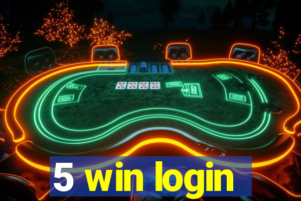 5 win login