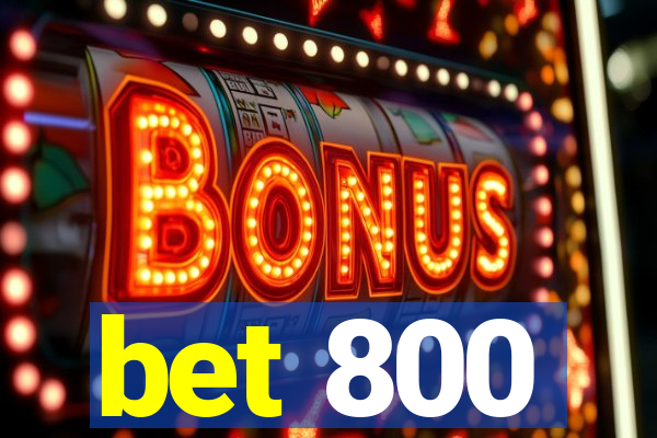 bet 800