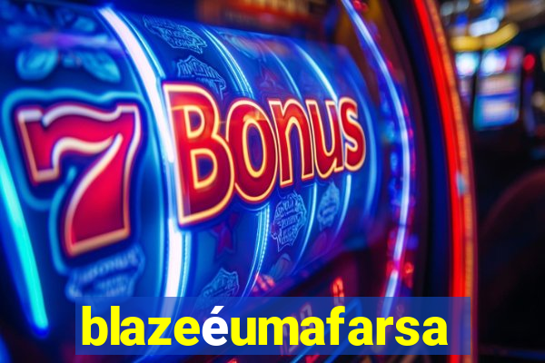 blazeéumafarsa