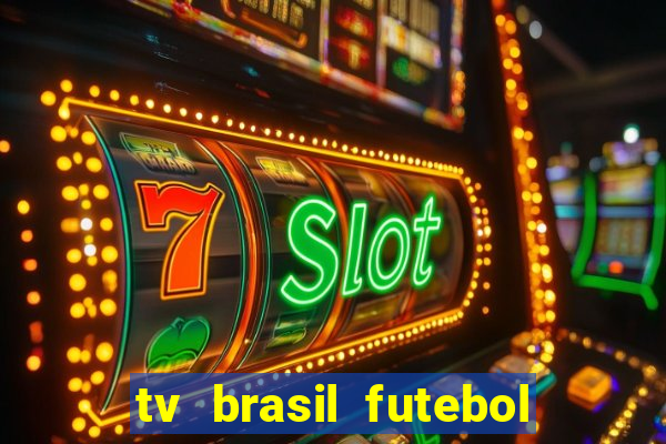 tv brasil futebol da hora