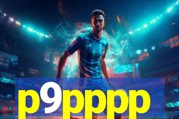 p9pppp