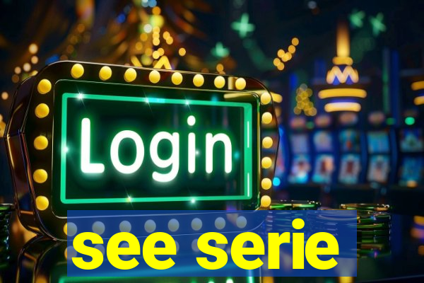 see serie