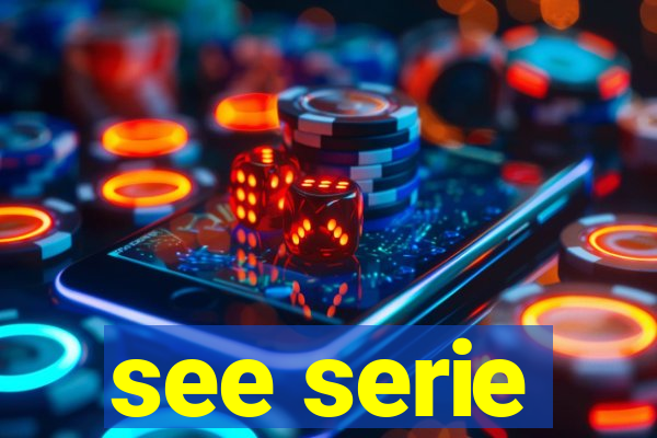 see serie