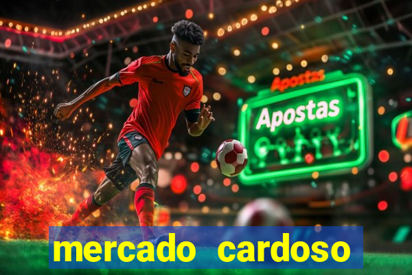 mercado cardoso uniao de vila nova