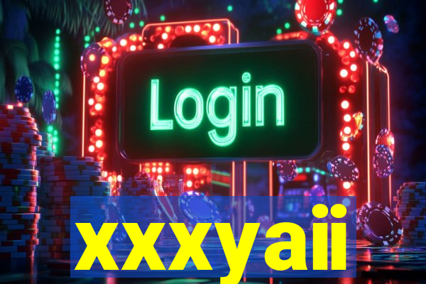 xxxyaii