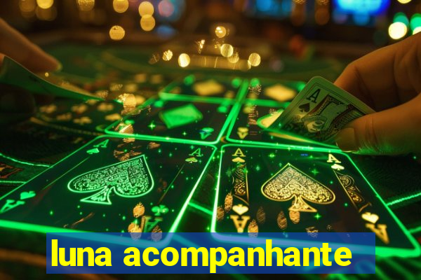 luna acompanhante