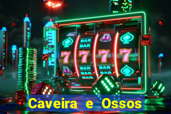 Caveira e Ossos cruzados o que significa