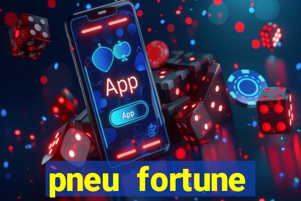 pneu fortune reclame aqui