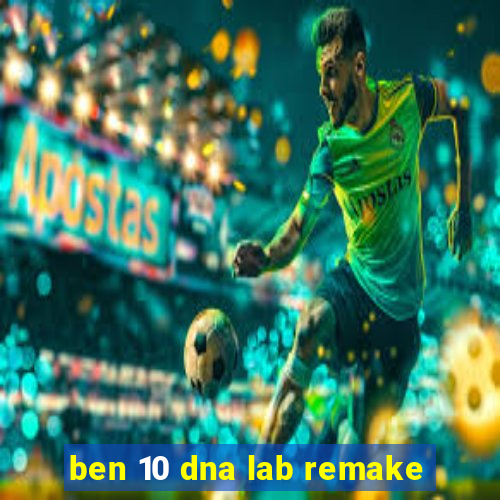 ben 10 dna lab remake