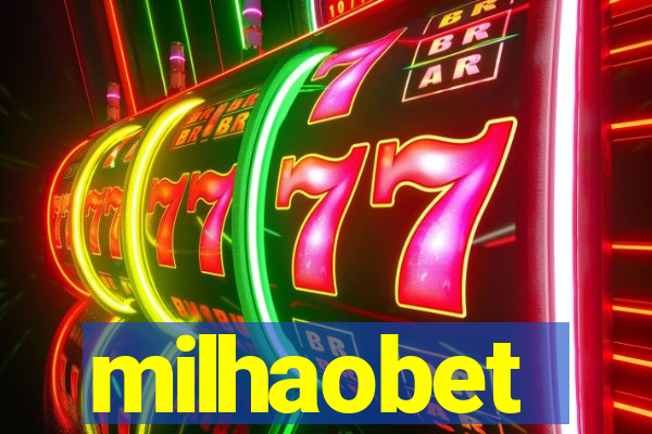 milhaobet