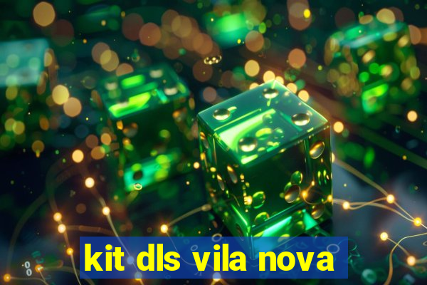 kit dls vila nova