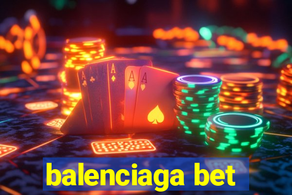 balenciaga bet