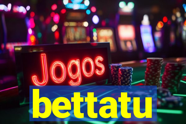 bettatu