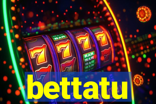bettatu