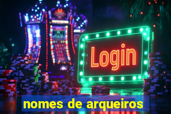 nomes de arqueiros