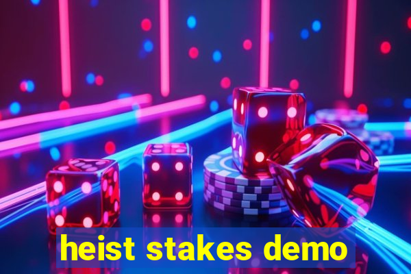 heist stakes demo