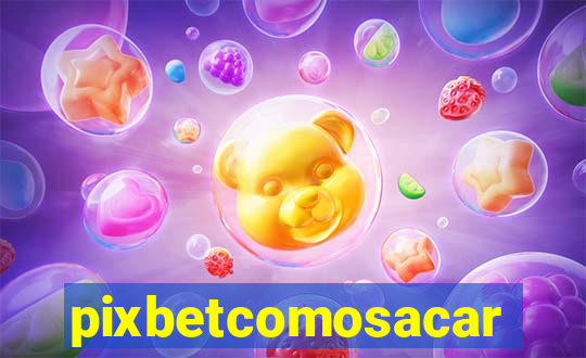 pixbetcomosacar