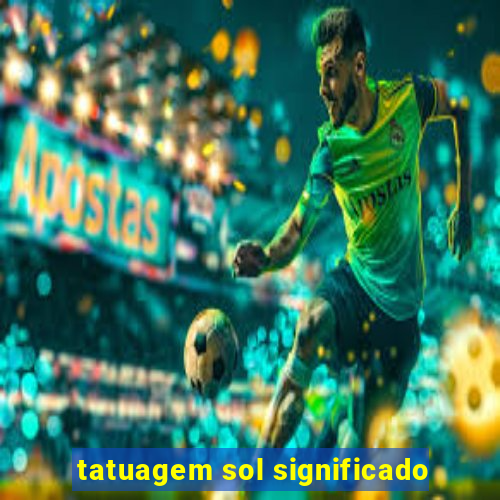 tatuagem sol significado