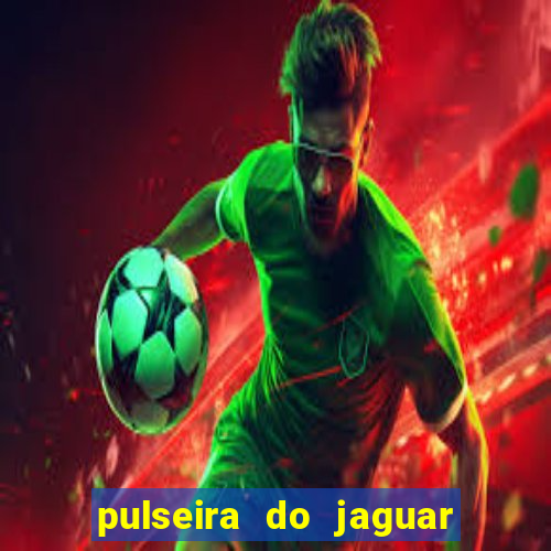 pulseira do jaguar vale do amanhecer