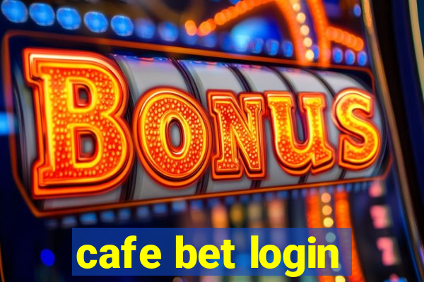 cafe bet login