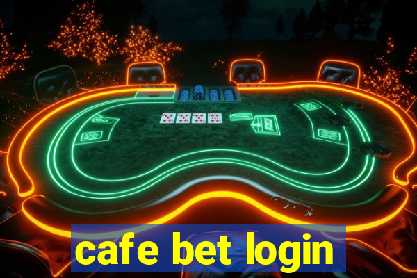 cafe bet login