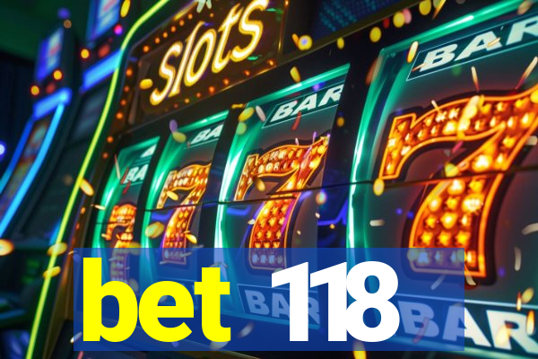 bet 118