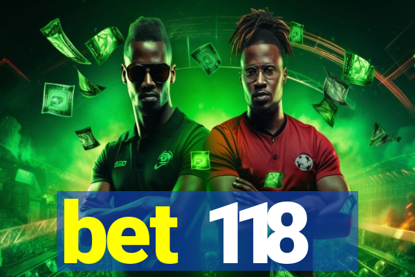 bet 118
