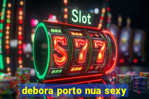 debora porto nua sexy
