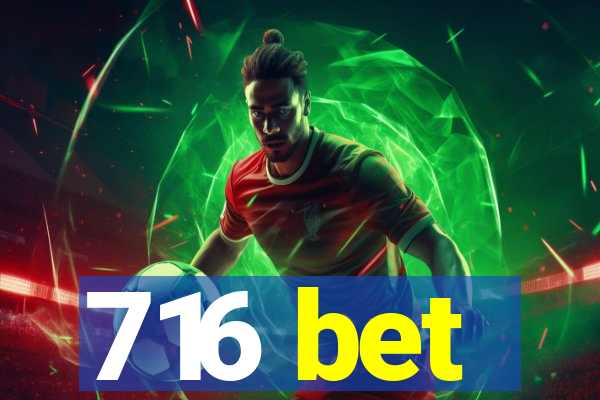716 bet
