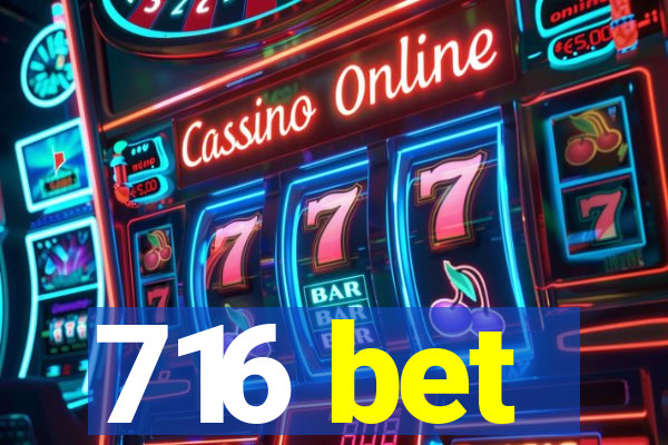 716 bet