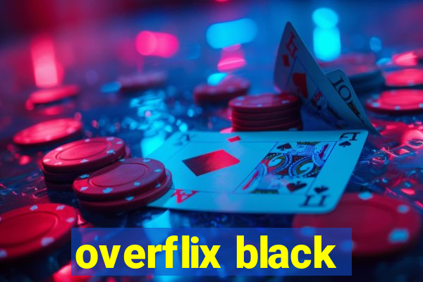 overflix black