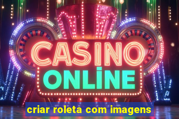 criar roleta com imagens